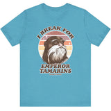 I Break For Emperor Tamarins Tee