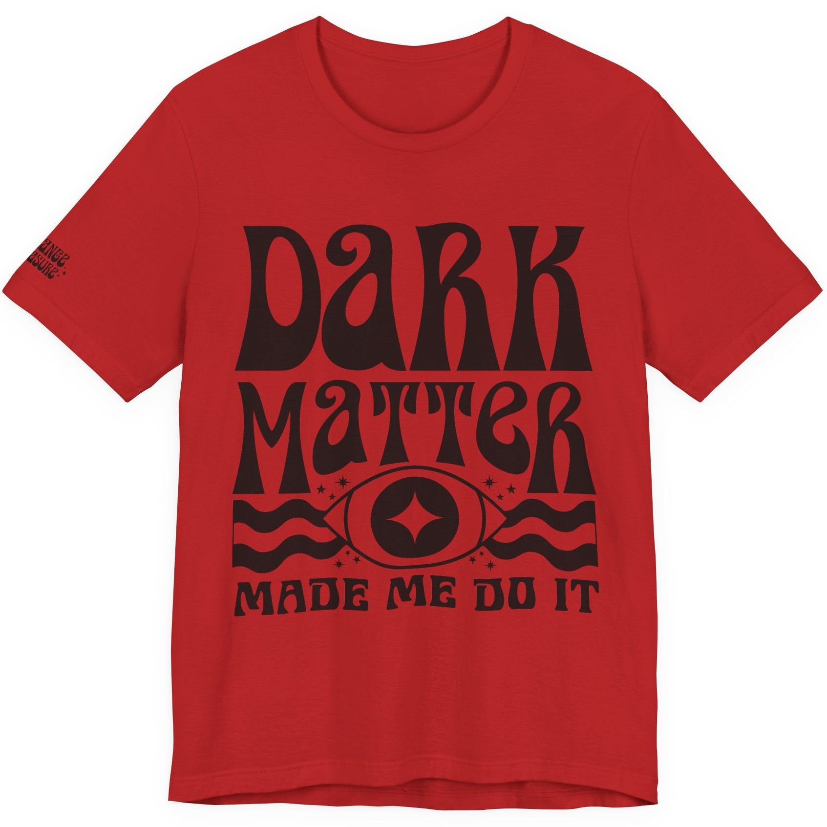 Dark Matter Made Me Do It Tee