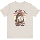 I Break For Emperor Tamarins Tee
