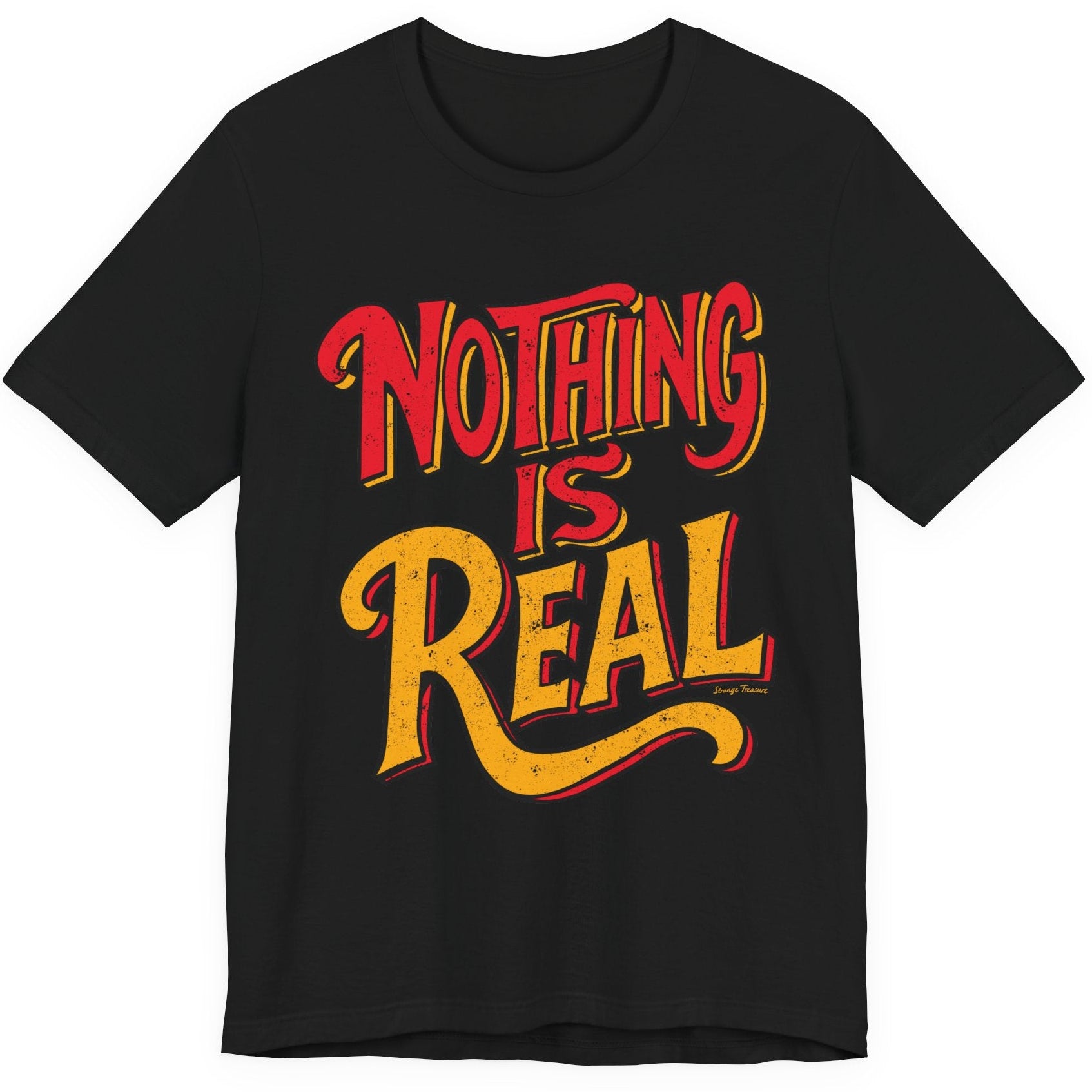 Nothing Is Real Tee